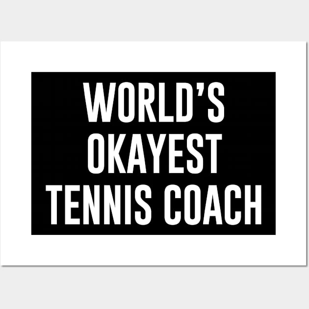 World's Okayest Tennis Coach Wall Art by redsoldesign